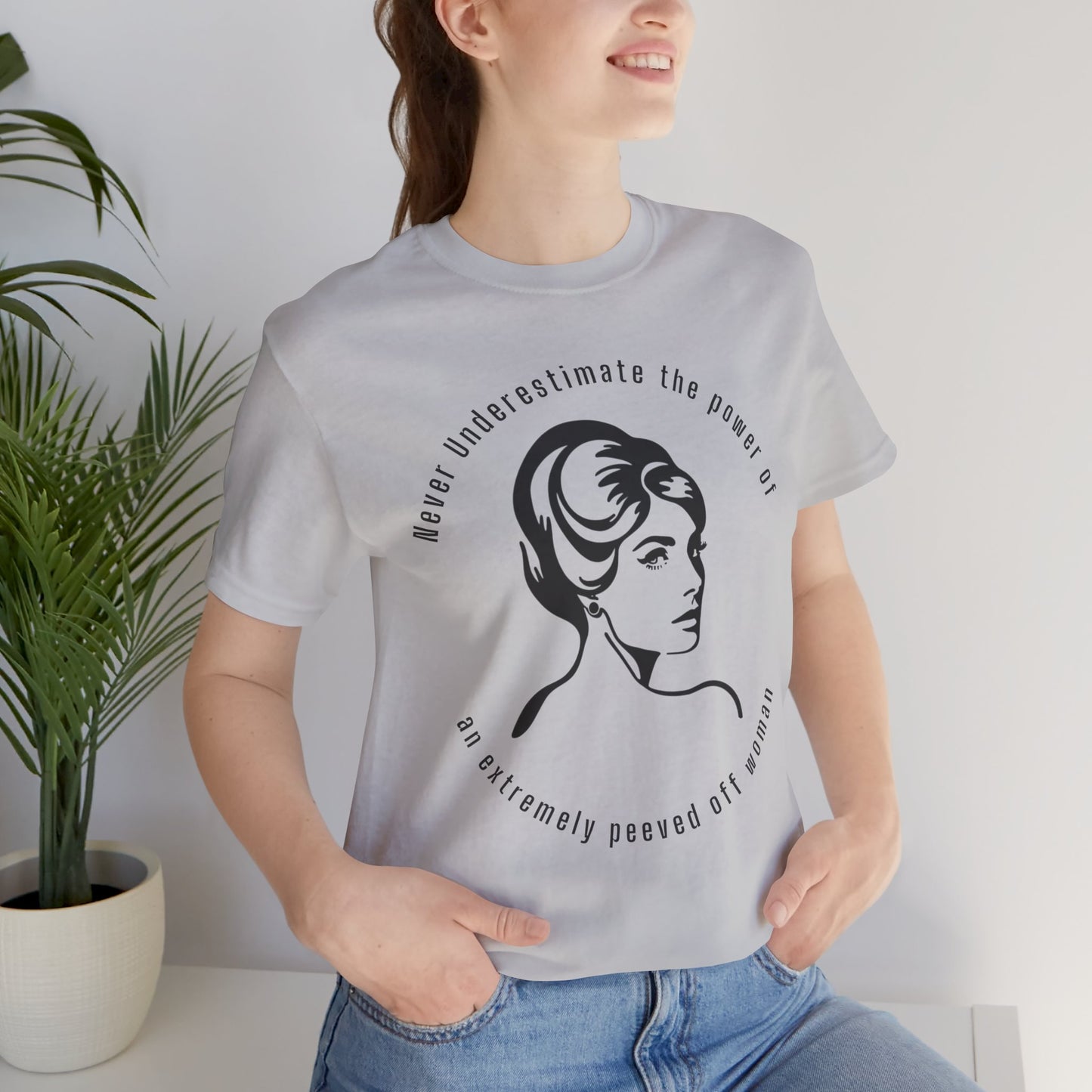Never Underestimate The Power of a Peeved Off Woman New T-Shirt Design