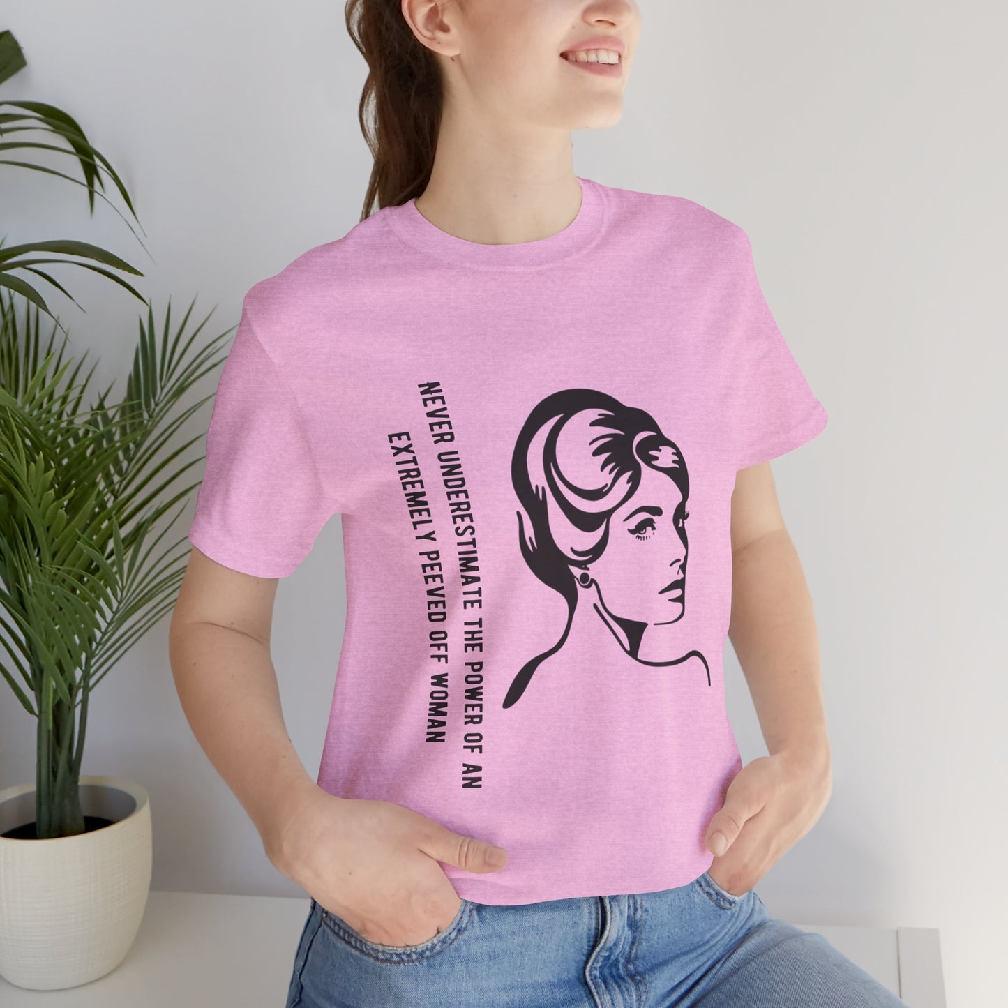 Never Underestimate the Power of a Peeved Off Woman - Unisex T-Shirt
