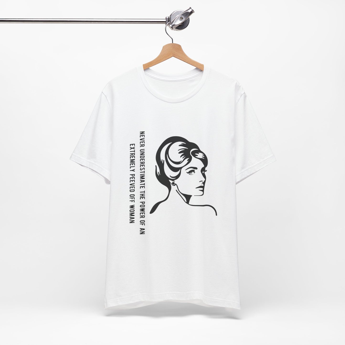 Never Underestimate the Power of a Peeved Off Woman - Unisex T-Shirt