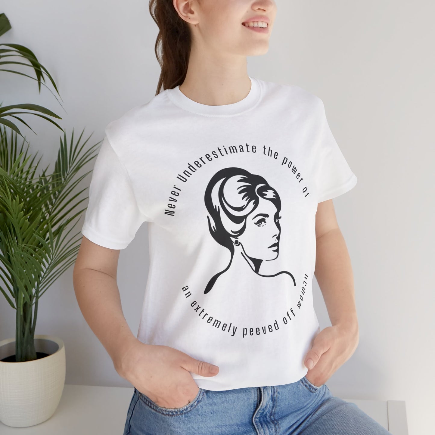 Never Underestimate The Power of a Peeved Off Woman New T-Shirt Design