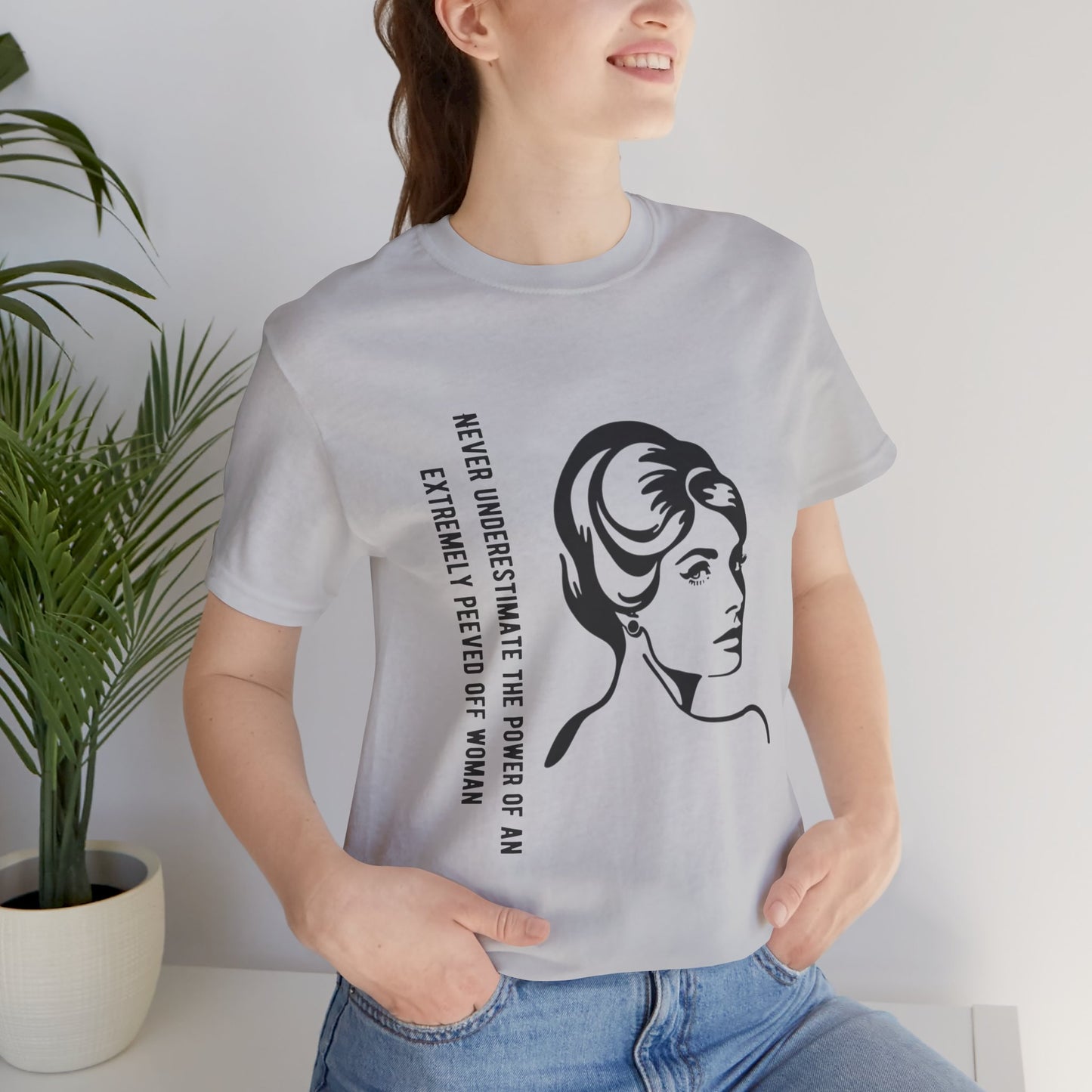 Never Underestimate the Power of a Peeved Off Woman - Unisex T-Shirt