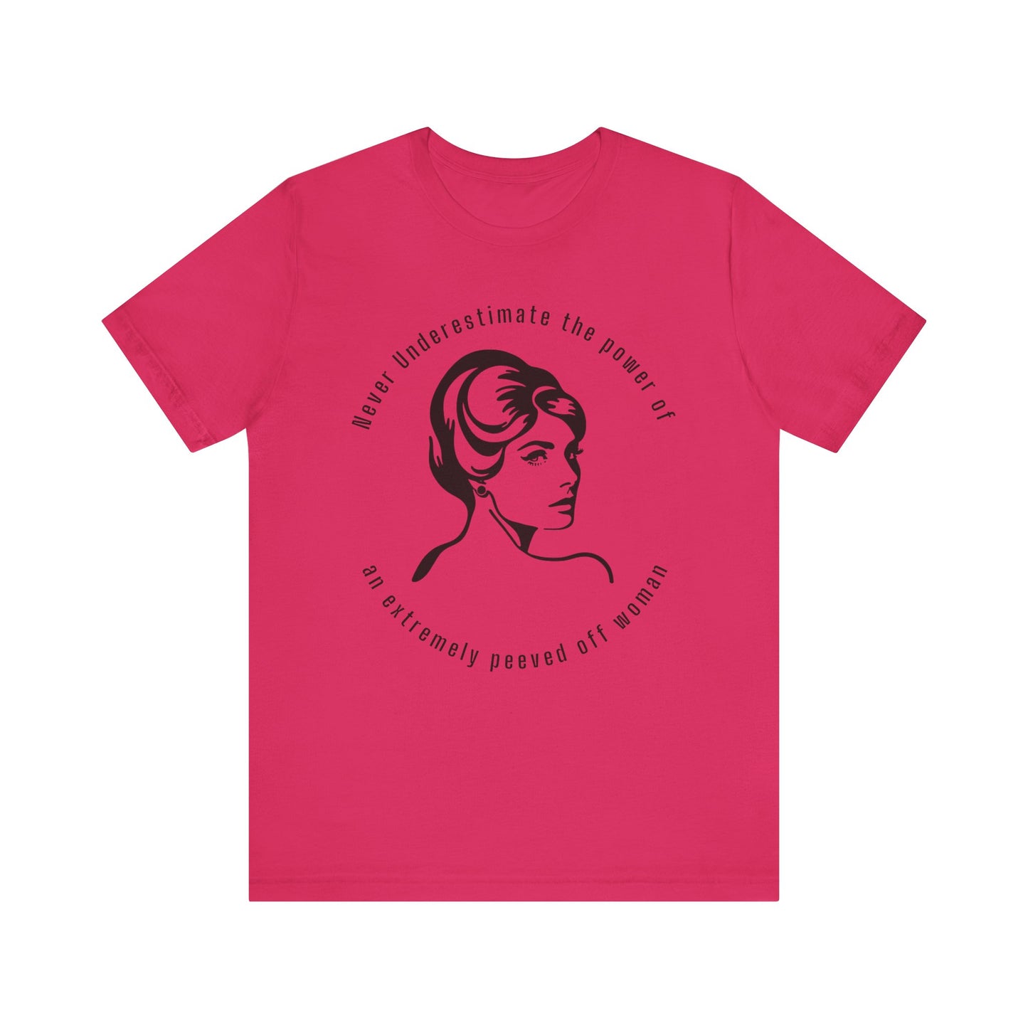 Never Underestimate The Power of a Peeved Off Woman New T-Shirt Design