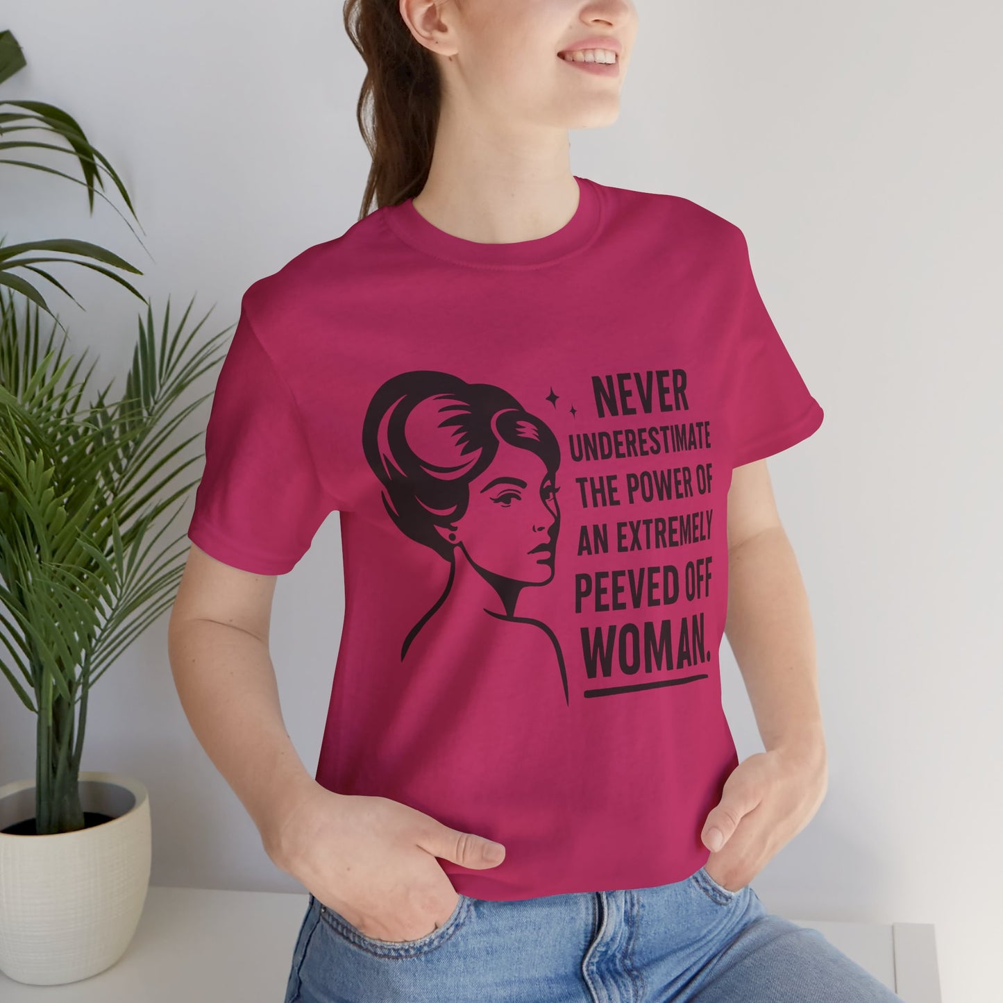 "Never Underestimate the Power of an Extremely Peeved Off Woman" - Unisex T-Shirt.