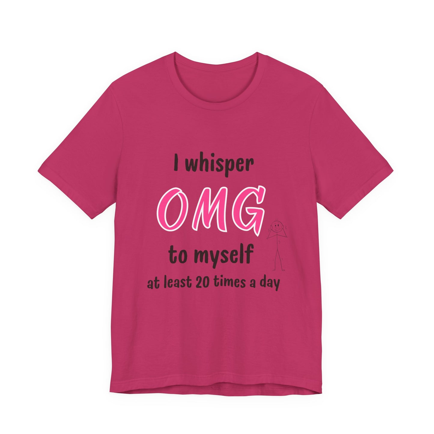 Funny Quote Unisex Tee Sarcastic OMG T-shirt Minimalist Phrase T-Shirt Humorous Graphic Top Cool Saying Jersey TShirt