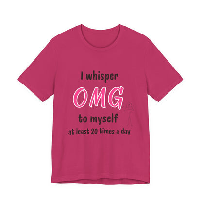 Funny Quote Unisex Tee Sarcastic OMG T-shirt Minimalist Phrase T-Shirt Humorous Graphic Top Cool Saying Jersey TShirt