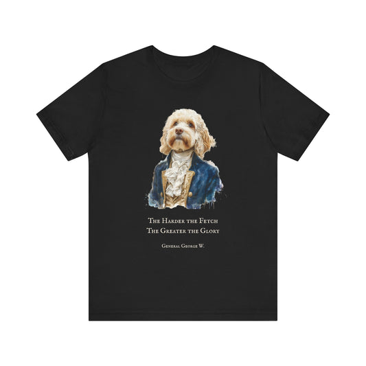 Fun Cavoodle dog dressed as General George Washington with quote "The greater the Fetch, the Greater the Glory", Perfect for Pet Lovers, Gifts for Dog Lovers, Casual Wear, Birthday Gifts