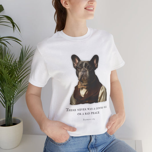 French Bulldog Inspirational Tee, Dog Lover Shirt, Benjamin Franklin dressed French Bulldog (French), Gift for Pet Owners, Casual Everyday Wear