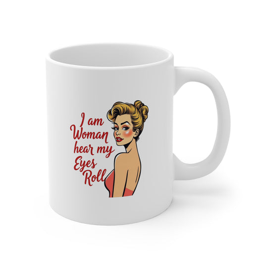 Sassy  'I Am Woman, Hear My Eyes Roll'  - White Mug