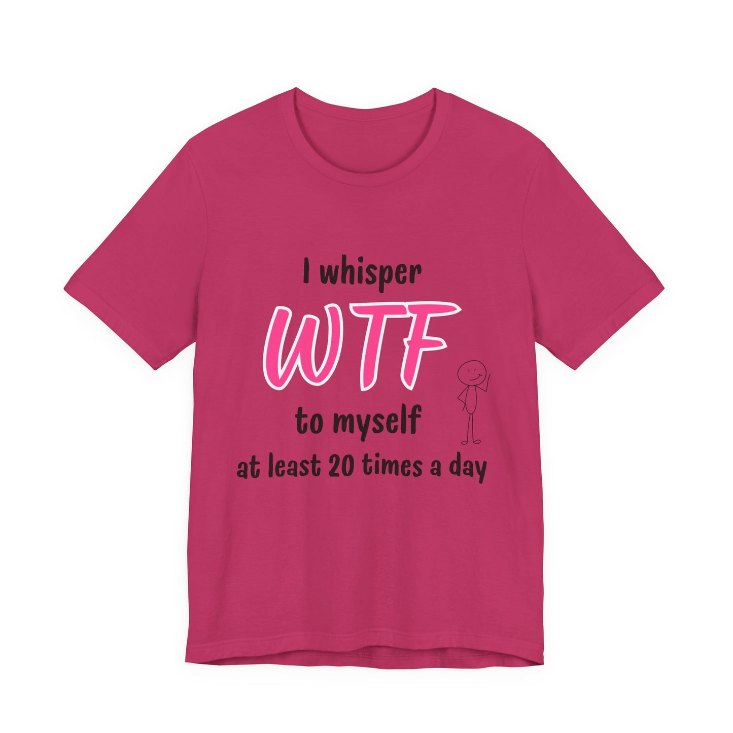 Funny Sarcastic WTF Quote Tee with Joke for Everyday Humor Unique Tee with Sarcastic Joke Gift for Busy Mom Gift for Coworker Gift for her