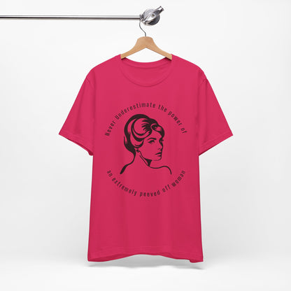 Never Underestimate The Power of a Peeved Off Woman New T-Shirt Design