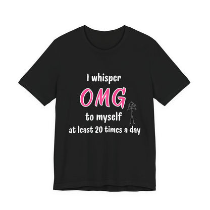Funny Quote Unisex Tee Sarcastic OMG T-shirt Minimalist Phrase T-Shirt Humorous Graphic Top Cool Saying Jersey TShirt