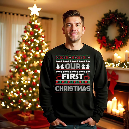 Our First Christmas Ugly Xmas Sweater Sweatshirt, Festive Holiday Gift, Unisex Christmas Jumper, Funny Xmas Pullover, Ugly Sweater Party