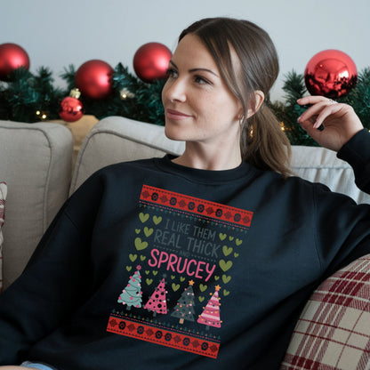 Ugly Christmas Sweater Design Holiday Season Sweatshirt Christmas Tree Design Thick and Sprucey Gift for her