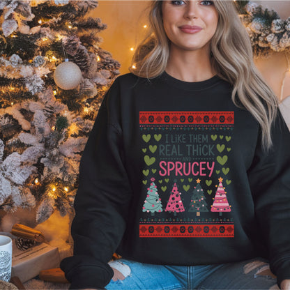 Ugly Christmas Sweater Design Holiday Season Sweatshirt Christmas Tree Design Thick and Sprucey Gift for her