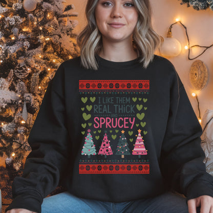 Ugly Christmas Sweater Design Holiday Season Sweatshirt Christmas Tree Design Thick and Sprucey Gift for her