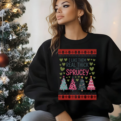 Ugly Christmas Sweater Design Holiday Season Sweatshirt Christmas Tree Design Thick and Sprucey Gift for her