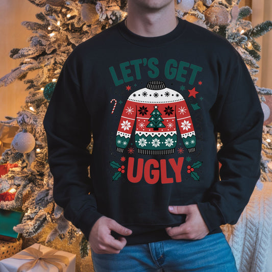 Ugly Christmas Crewneck Sweatshirt, Lets Get Ugly Design, Holiday Sweater, Unisex Jumper, Christmas Theme Pullover, Ugly Sweater Party