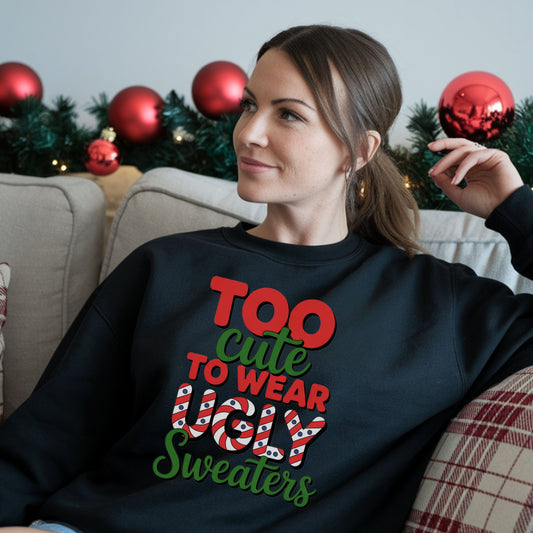 Too Cute to Wear Ugly Sweaters Sweatshirt, Funny Christmas Party Sweatshirt, Cute Holiday Graphic Top, Festive Xmas Candy Cane Lettering