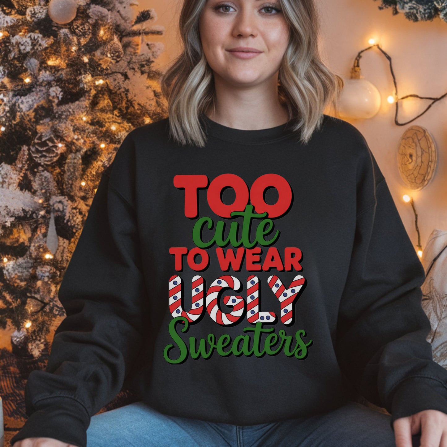 Too Cute to Wear Ugly Sweaters Sweatshirt, Funny Christmas Party Sweatshirt, Cute Holiday Graphic Top, Festive Xmas Candy Cane Lettering