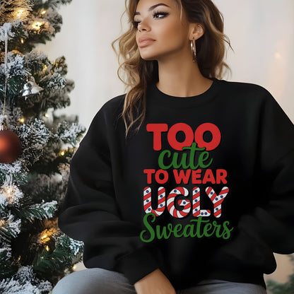Too Cute to Wear Ugly Sweaters Sweatshirt, Funny Christmas Party Sweatshirt, Cute Holiday Graphic Top, Festive Xmas Candy Cane Lettering