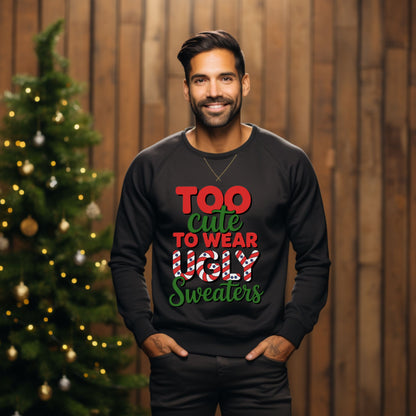 Too Cute to Wear Ugly Sweaters Sweatshirt, Funny Christmas Party Sweatshirt, Cute Holiday Graphic Top, Festive Xmas Candy Cane Lettering