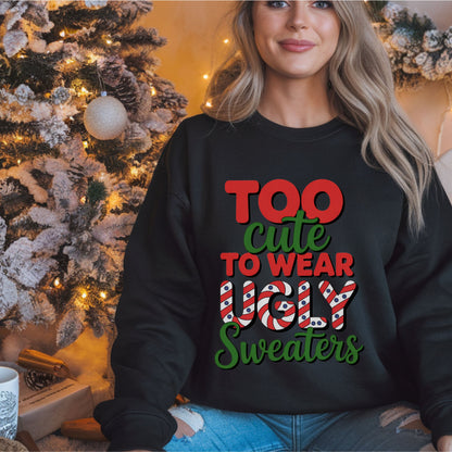 Too Cute to Wear Ugly Sweaters Sweatshirt, Funny Christmas Party Sweatshirt, Cute Holiday Graphic Top, Festive Xmas Candy Cane Lettering