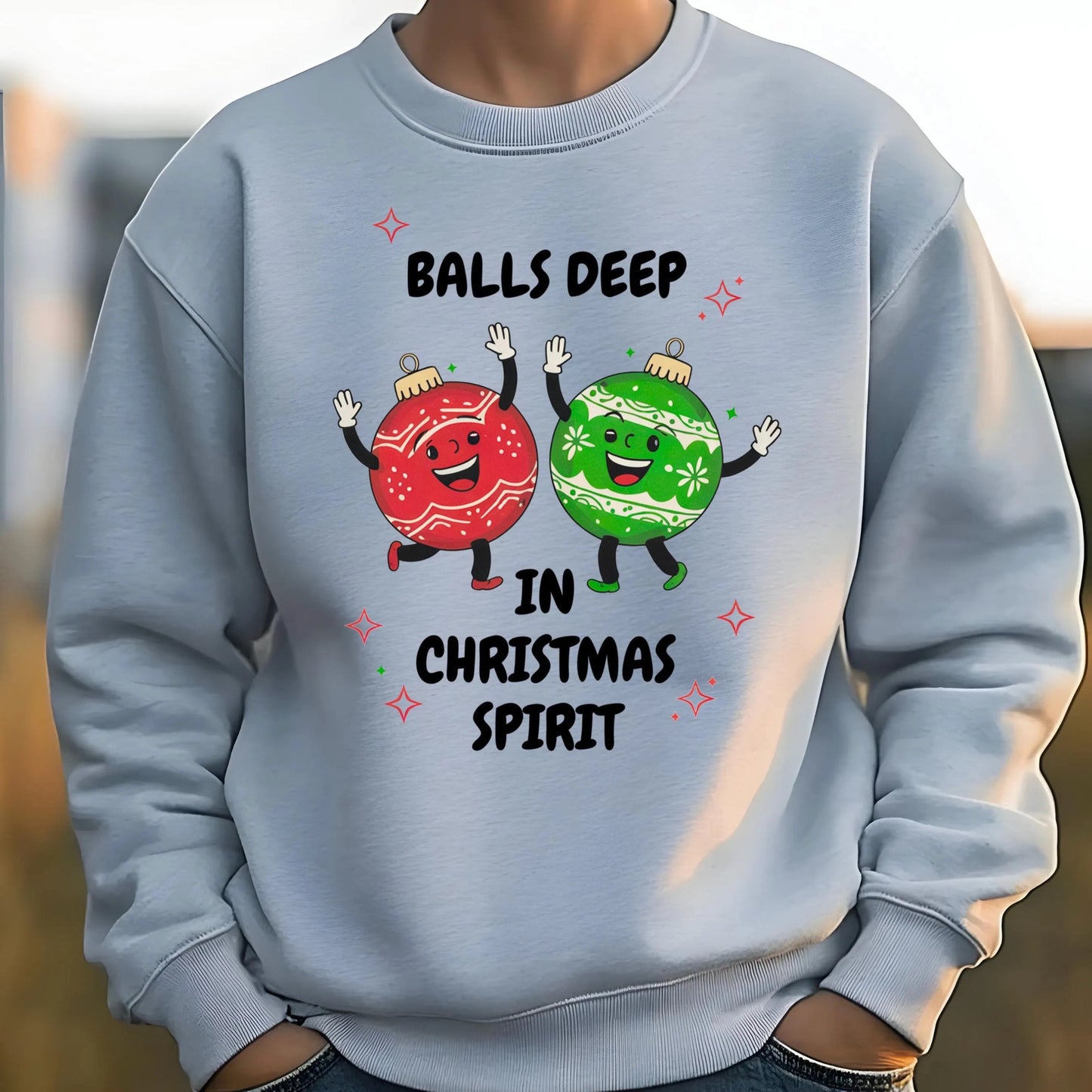 Adult Humor Christmas SweatShirt, Funny Sweatshirt Balls Deep in Christmas Spirit