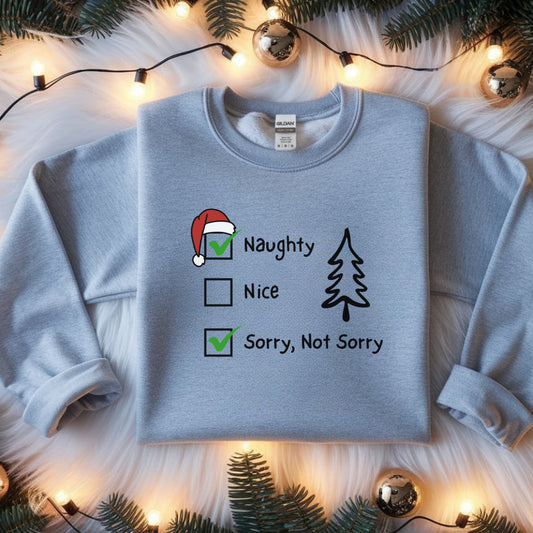 Funny Christmas Sweatshirt, Naughty & Nice Sorry Not Sorry Checkboxes Sweat,  Sarcastic Xmas Top, Humorous Naughty List Sweatshirt