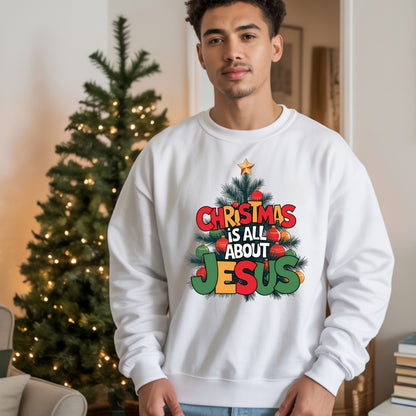 Christmas Is All About Jesus Sweatshirt: Christian Christmas Sweatshirt, Religious Holiday Shirt, Faith-Based Christmas Top