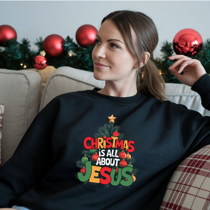 Christmas Is All About Jesus Sweatshirt: Christian Christmas Sweatshirt, Religious Holiday Shirt, Faith-Based Christmas Top