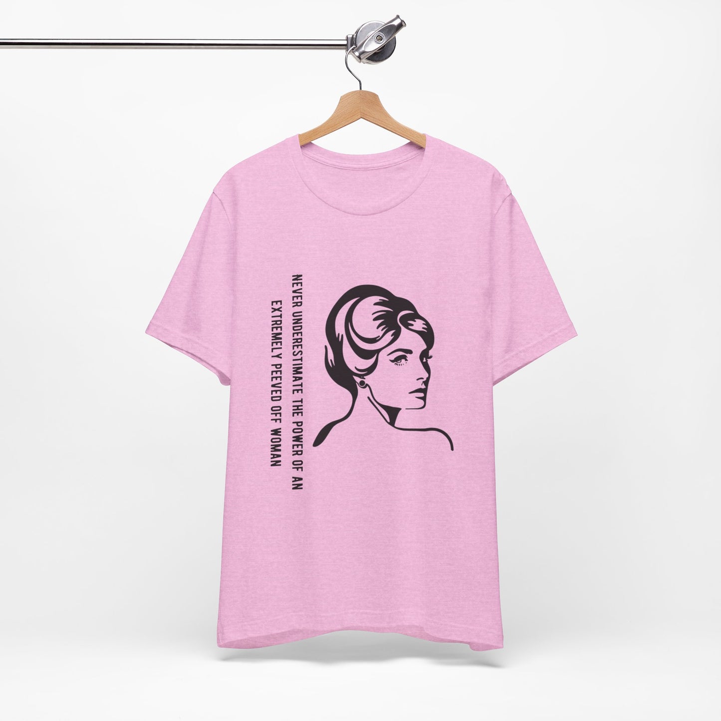 Never Underestimate the Power of a Peeved Off Woman - Unisex T-Shirt