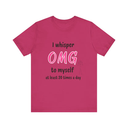 Funny Quote Unisex Tee Sarcastic OMG T-shirt Minimalist Phrase T-Shirt Humorous Graphic Top Cool Saying Jersey TShirt
