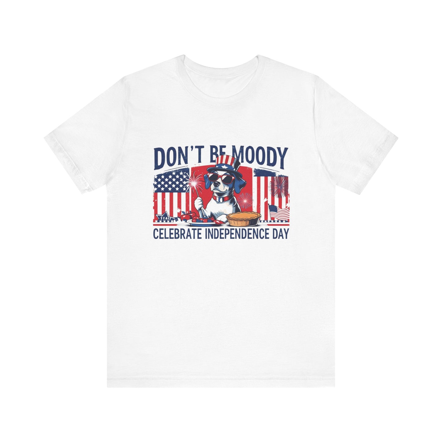 Dont be Moody, Celebrate Independence Day Dog T-shirt