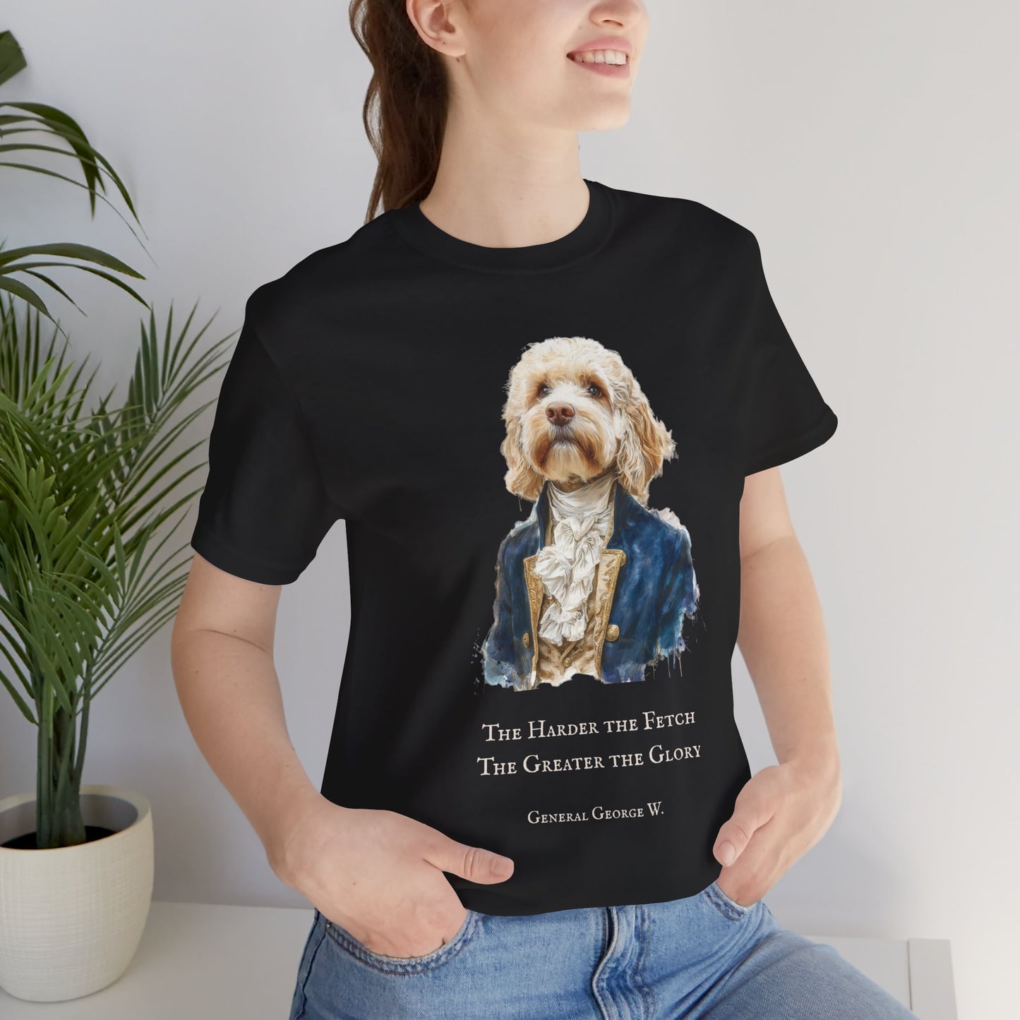 Fun Cavoodle dog dressed as General George Washington with quote "The greater the Fetch, the Greater the Glory", Perfect for Pet Lovers, Gifts for Dog Lovers, Casual Wear, Birthday Gifts