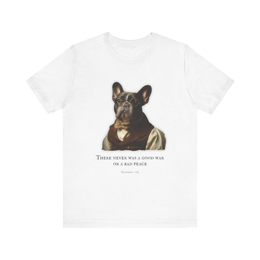 French Bulldog Inspirational Tee, Dog Lover Shirt, Benjamin Franklin dressed French Bulldog (French), Gift for Pet Owners, Casual Everyday Wear
