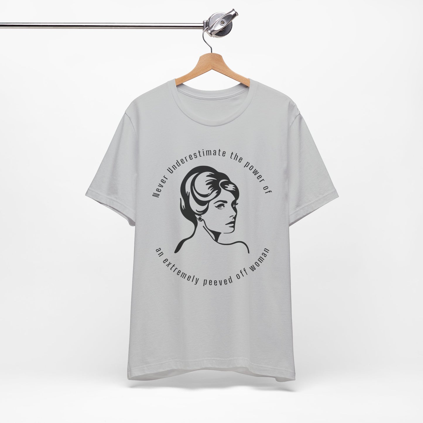 Never Underestimate The Power of a Peeved Off Woman New T-Shirt Design