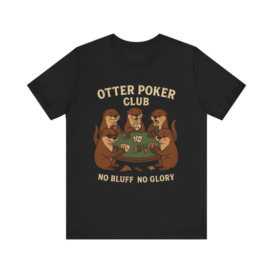Otter Poker Club Tee - Fun Unisex Jersey Short Sleeve Shirt, Perfect for Game Night, Animal Lovers, Casual Wear, Gifts, Collectibles