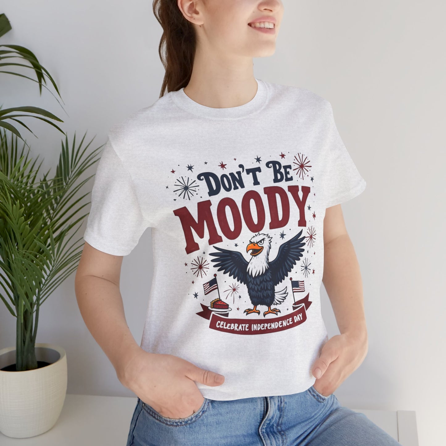 Unisex Tee Don't Be Moody Independence Day Eagle Design T-Shirt