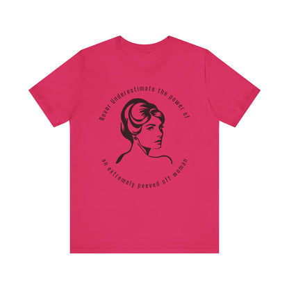 Never Underestimate The Power of a Peeved Off Woman New T-Shirt Design