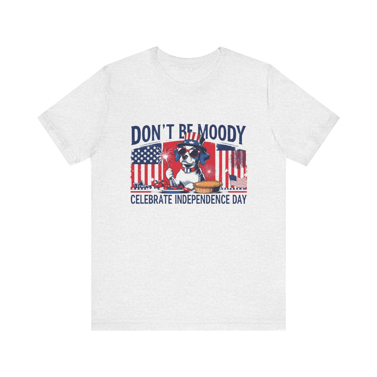 Dont be Moody, Celebrate Independence Day Dog T-shirt