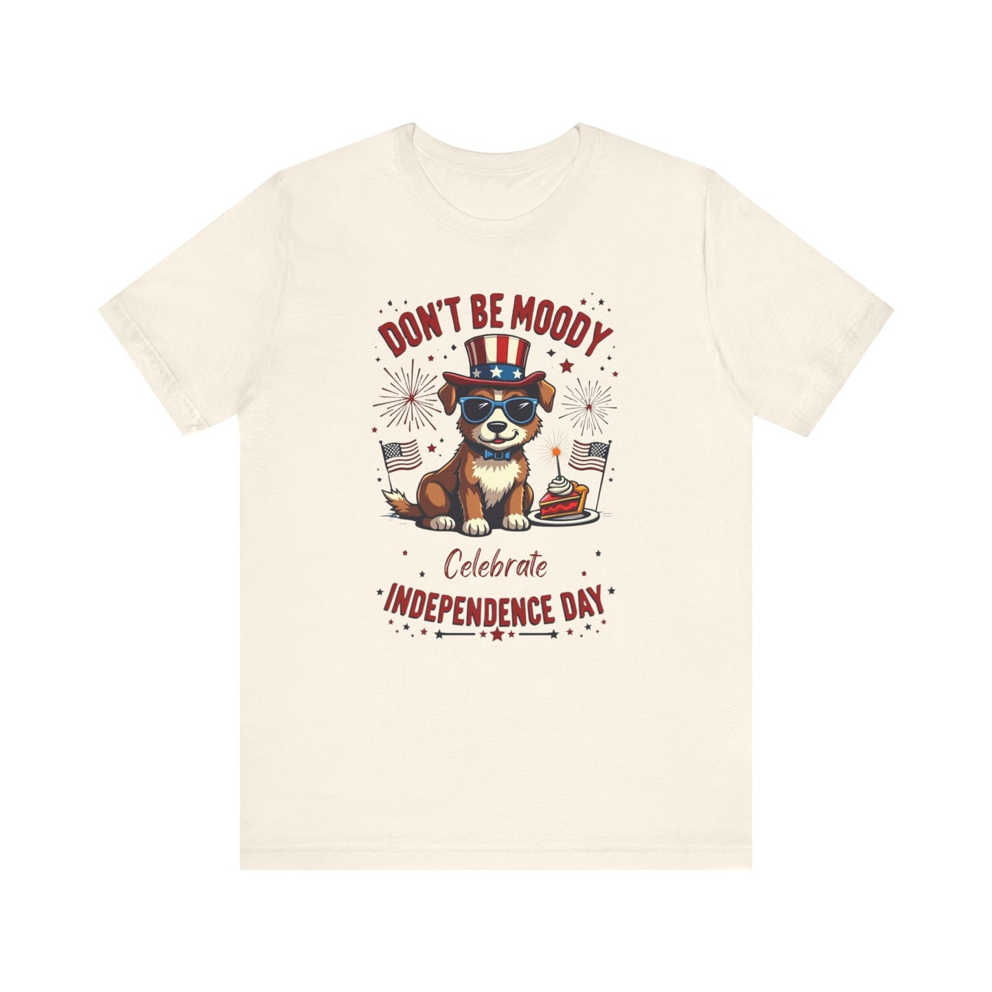 Don't Be Moody, Celebrate Independence Day Dog Design T-Shirt