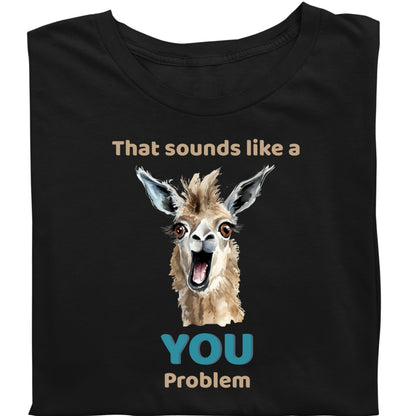 Funny Llama T-Shirt Animal Quote Graphic Tee YOU problem Humorous Gift LlamaTee Llama Lover Gift for Her Gift for Him