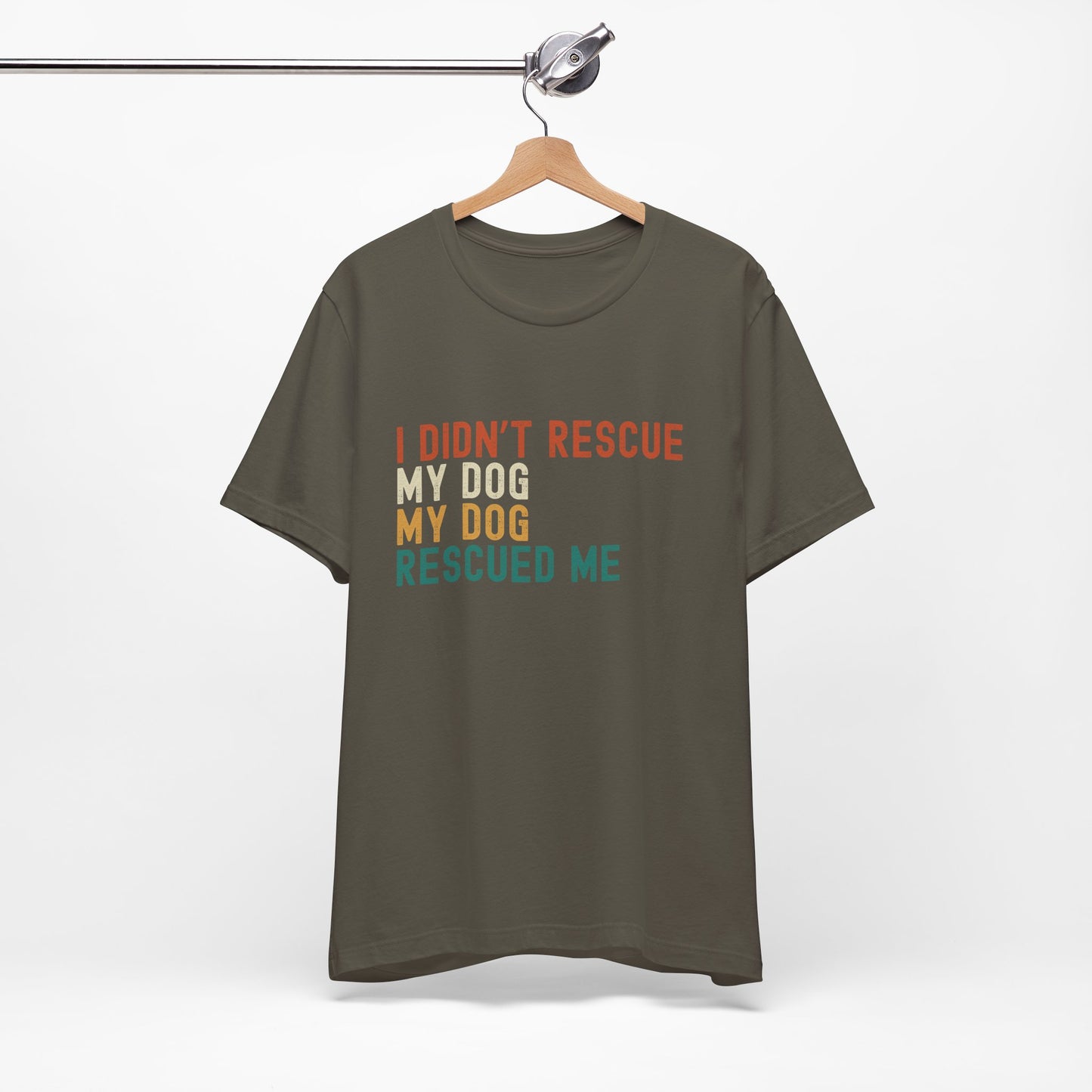 I Didn't Rescue My Dog Unisex T-Shirt Army on Hanger