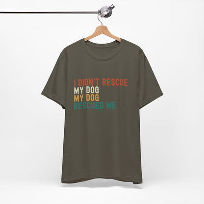 I Didn't Rescue My Dog Unisex T-Shirt Army on Hanger