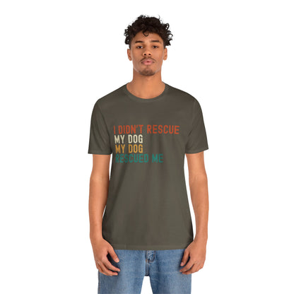 I_Didn_t_Rescue_My_Dog_Unisex_T-Shirt_Army_on_Model2