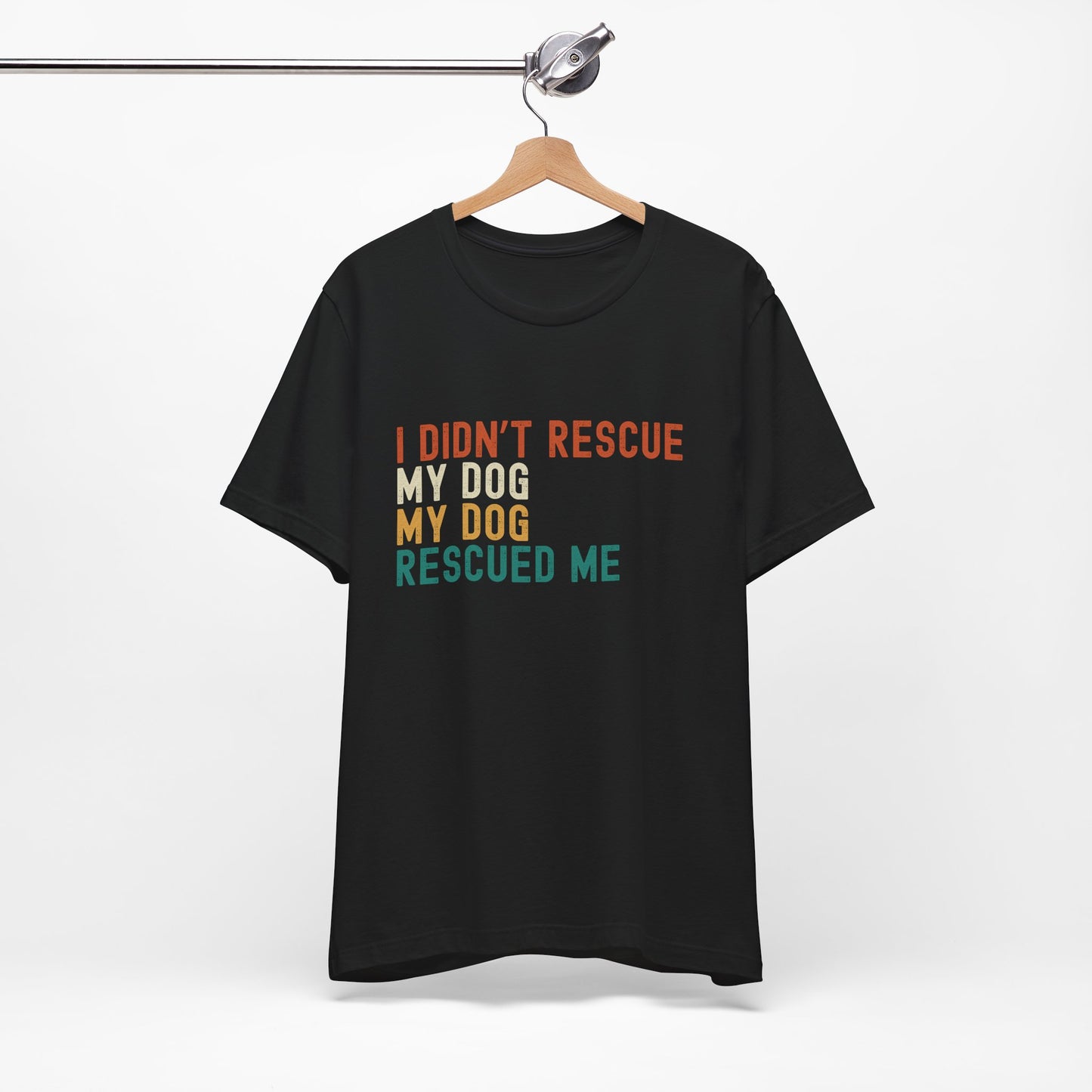 I Didn't Rescue My Dog Unisex T-Shirt Black on Hanger