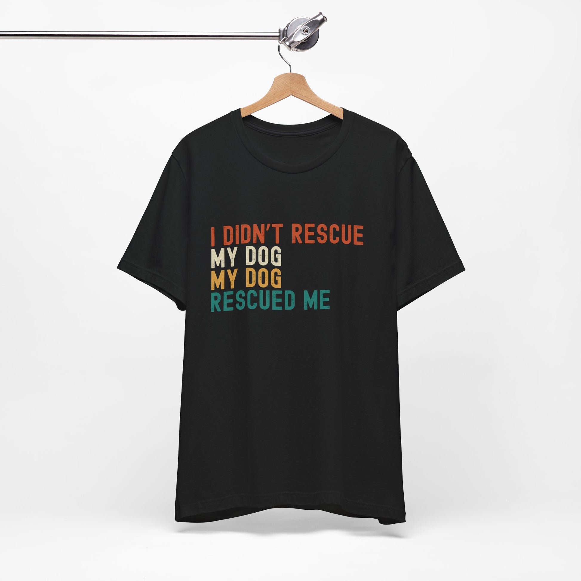 I Didn't Rescue My Dog Unisex T-Shirt Black on Hanger