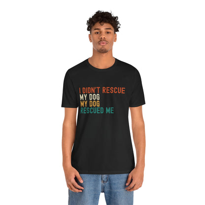 I_Didn_t_Rescue_My_Dog_Unisex_T-Shirt_Black on_Model2