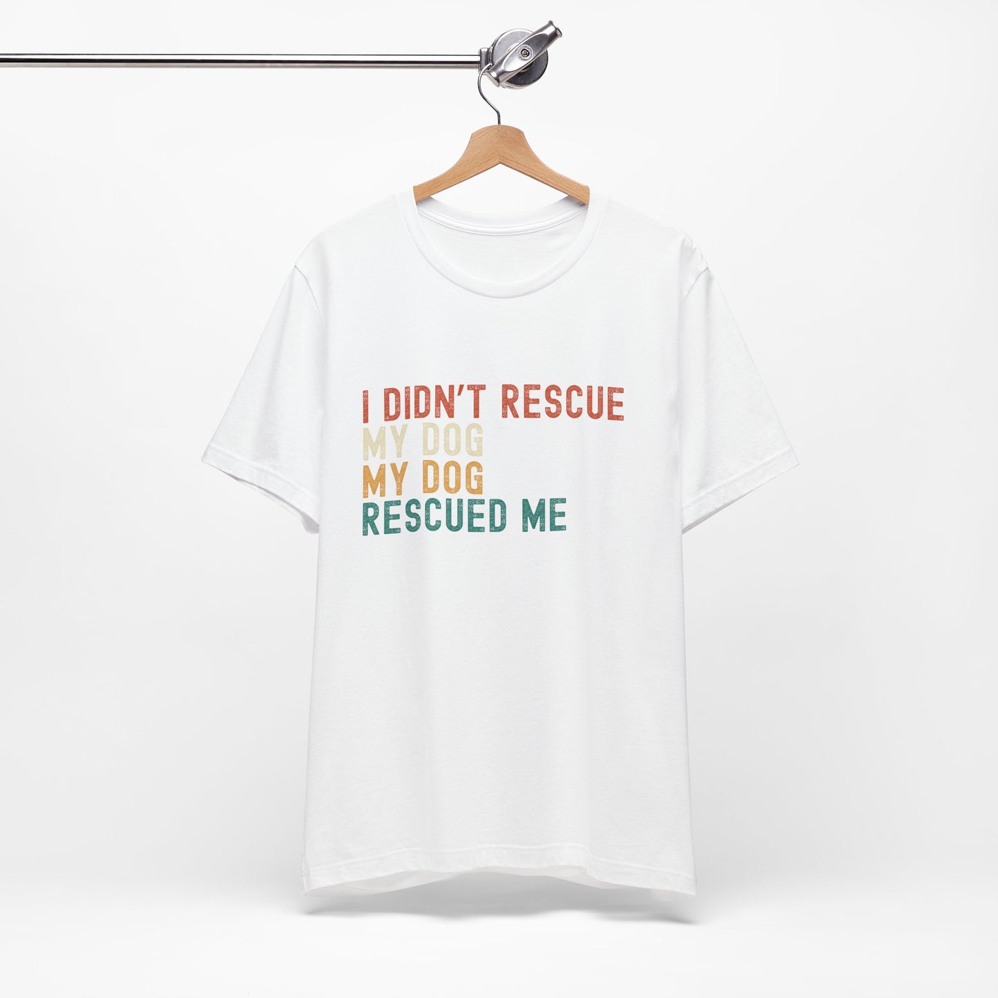 I Didn't Rescue My Dog Unisex T-Shirt White on Hanger