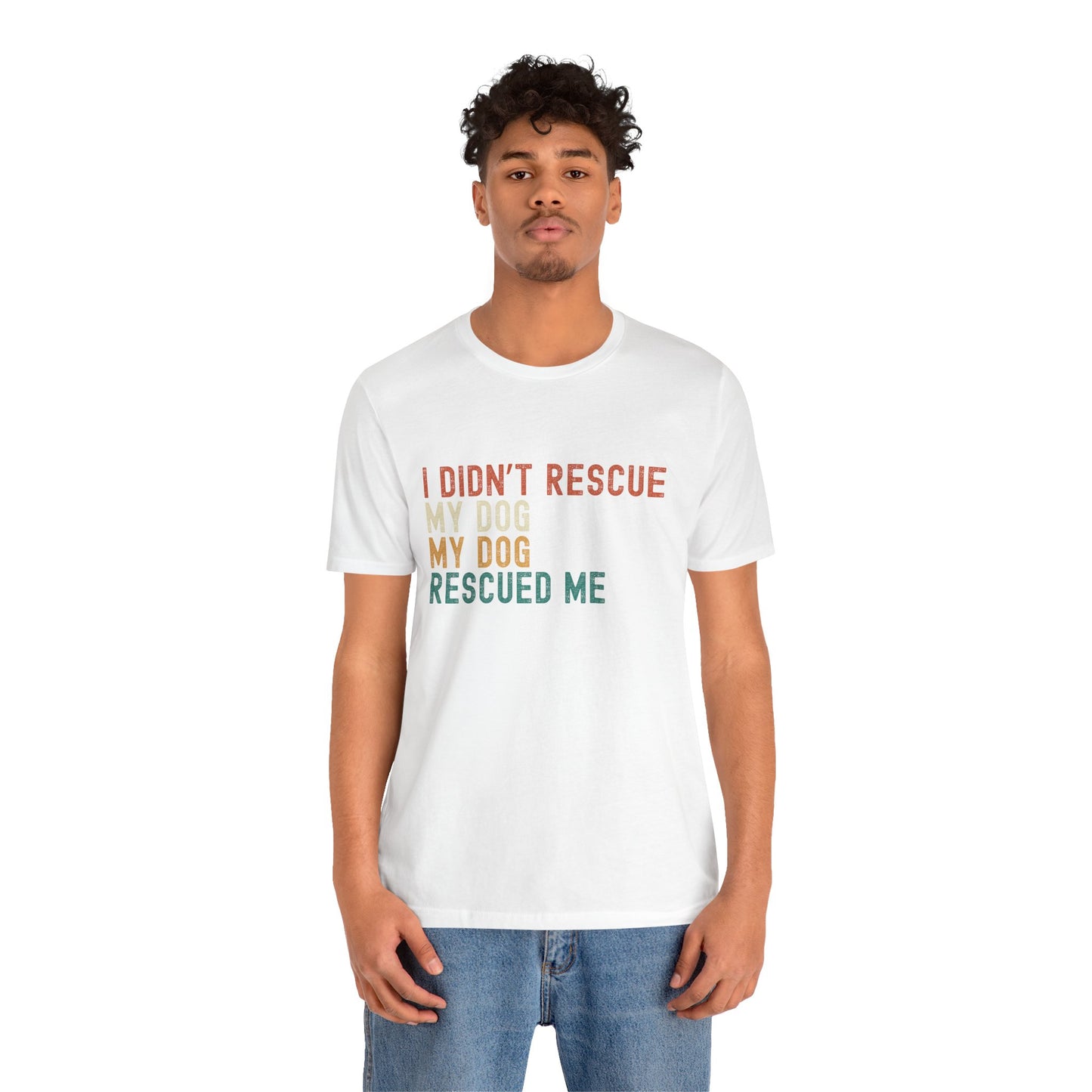 I_Didn_t_Rescue_My_Dog_Unisex_T-Shirt_White_on_Model2